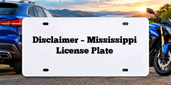 Disclaimer – Mississippi License Plate